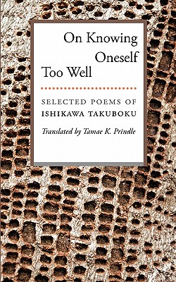 Immagine del venditore per On Knowing Oneself Too Well: Selected Poems of Ishikawa Takuboku (Paperback or Softback) venduto da BargainBookStores