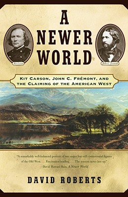 Seller image for A Newer World: Kit Carson John C Fremont and the Claiming of the American West (Paperback or Softback) for sale by BargainBookStores