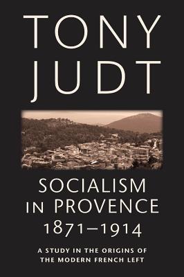 Seller image for Socialism in Provence, 1871-1914: A Study in the Origins of the Modern French Left (Paperback or Softback) for sale by BargainBookStores