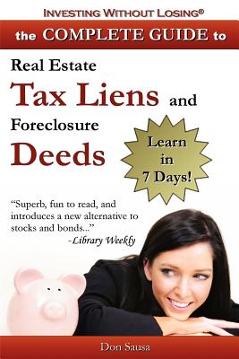 Imagen del vendedor de Complete Guide to Real Estate Tax Liens and Foreclosure Deeds: Learn in 7 Days-Investing Without Losing Series (Paperback or Softback) a la venta por BargainBookStores