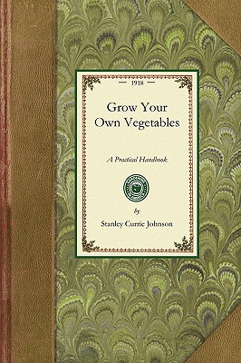 Seller image for Grow Your Own Vegetables: A Practical Handbook for Allotment Holders and Those Wishing to Grow Vegetables in Small Gardens; What to Grow, Where (Paperback or Softback) for sale by BargainBookStores