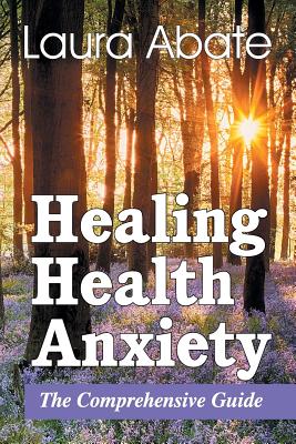 Seller image for Healing Health Anxiety: The Comprehensive Guide (Paperback or Softback) for sale by BargainBookStores