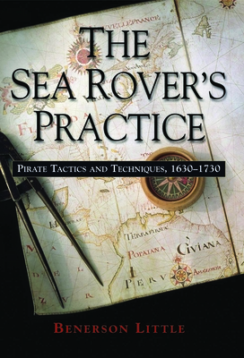 Image du vendeur pour The Sea Rover's Practice: Pirate Tactics and Techniques, 1630-1730 (Paperback or Softback) mis en vente par BargainBookStores