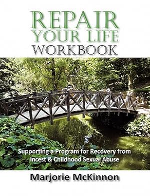 Seller image for Repair Your Life Workbook: Supporting a Program of Recovery from Incest & Childhood Sexual Abuse (Paperback or Softback) for sale by BargainBookStores