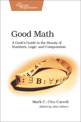 Seller image for Good Math: A Geek's Guide to the Beauty of Numbers, Logic, and Computation (Paperback or Softback) for sale by BargainBookStores
