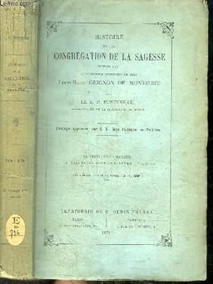 Seller image for HISTOIRE DE LA CONGREGATION DE LA SAGESSE FONDEE PAR LE VENERABLE SERVITEUR DE DIEU LOUIS-MARIE GRIGNON DE MONTFORT for sale by Le-Livre