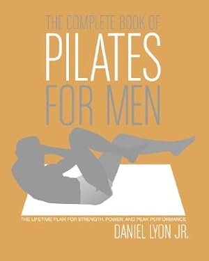Seller image for The Complete Book of Pilates for Men: The Lifetime Plan for Strength, Power, and Peak Performance (Paperback or Softback) for sale by BargainBookStores