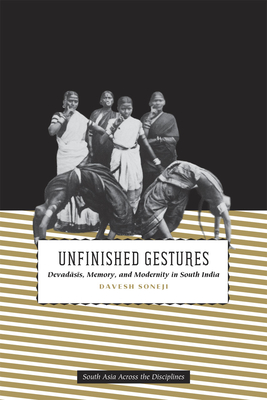 Immagine del venditore per Unfinished Gestures: Devadasis, Memory, and Modernity in South India (Paperback or Softback) venduto da BargainBookStores