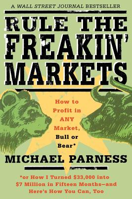Seller image for Rule the Freakin' Markets: How to Profit in Any Market, Bull or Bear (Paperback or Softback) for sale by BargainBookStores
