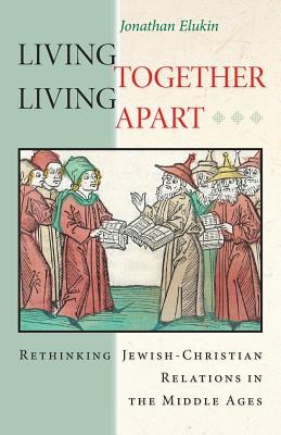 Immagine del venditore per Living Together, Living Apart: Rethinking Jewish-Christian Relations in the Middle Ages (Paperback or Softback) venduto da BargainBookStores