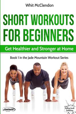 Immagine del venditore per Short Workouts for Beginners: Get Healthier and Stronger at Home (Paperback or Softback) venduto da BargainBookStores