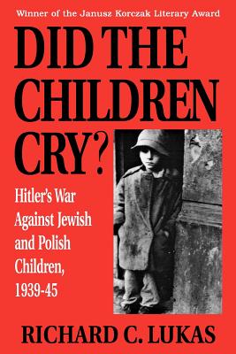 Image du vendeur pour Did the Children Cry: Hitler's War Against Jewish and Polish Children, 1939-45 (Paperback or Softback) mis en vente par BargainBookStores