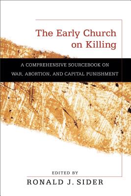 Seller image for The Early Church on Killing: A Comprehensive Sourcebook on War, Abortion, and Capital Punishment (Paperback or Softback) for sale by BargainBookStores