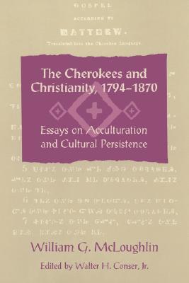 Immagine del venditore per The Cherokees and Christianity, 1794-1870: Essays on Acculturation and Cultural Persistence (Paperback or Softback) venduto da BargainBookStores