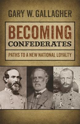 Seller image for Becoming Confederates: Paths to a New National Loyalty (Paperback or Softback) for sale by BargainBookStores