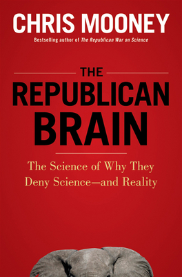 Imagen del vendedor de The Republican Brain: The Science of Why They Deny Science--And Reality (Hardback or Cased Book) a la venta por BargainBookStores