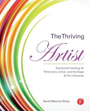 Imagen del vendedor de The Thriving Artist: Saving and Investing for Performers, Artists, and the Stage & Film Industries (Paperback or Softback) a la venta por BargainBookStores