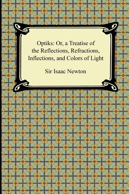 Seller image for Opticks: Or, a Treatise of the Reflections, Refractions, Inflections, and Colors of Light (Paperback or Softback) for sale by BargainBookStores