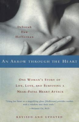 Image du vendeur pour An Arrow Through the Heart: One Woman's Story of Life, Love, and Surviving a Near-Fatal Heart Attack (Paperback or Softback) mis en vente par BargainBookStores