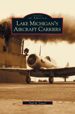 Immagine del venditore per Lake Michigan's Aircraft Carriers (Hardback or Cased Book) venduto da BargainBookStores