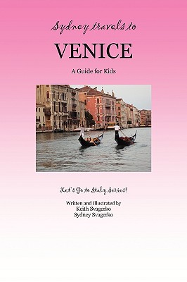 Imagen del vendedor de Sydney Travels to Venice: A Guide for Kids - Let's Go to Italy Series! (Paperback or Softback) a la venta por BargainBookStores