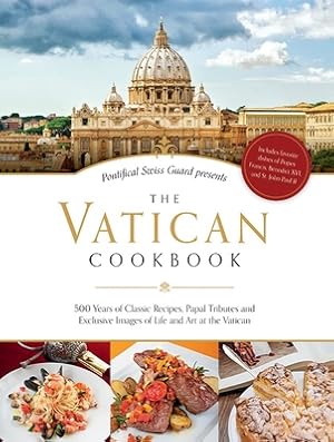 Imagen del vendedor de The Vatican Cookbook Presented by the Pontifical Swiss Guard: 500 Years of Classic Recipes, Papal Tributes, and Exclusive Images of Life and Art at th (Hardback or Cased Book) a la venta por BargainBookStores