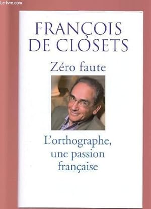 Seller image for ZERO FAUTE : L'ORTHOGRAPHE, UNE PASSION FRANCAISE for sale by Le-Livre
