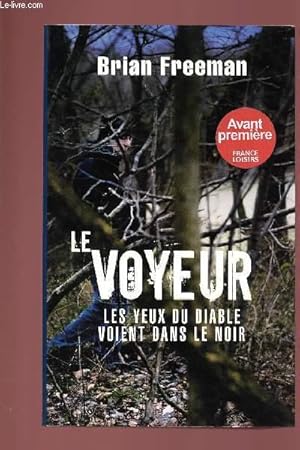 Seller image for LE VOYEUR : LES YEUX DU DIABLE VOIENT DANS LE NOIR for sale by Le-Livre