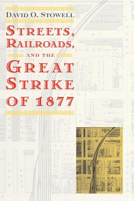 Image du vendeur pour Streets, Railroads, and the Great Strike of 1877 (Paperback or Softback) mis en vente par BargainBookStores