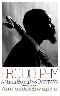 Seller image for Eric Dolphy: A Musical Biography and Discography (Paperback or Softback) for sale by BargainBookStores