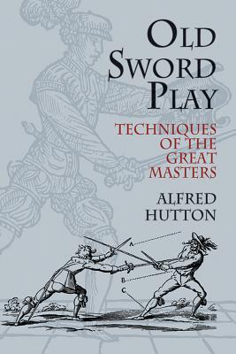 Imagen del vendedor de Old Sword Play: Techniques of the Great Masters (Paperback or Softback) a la venta por BargainBookStores