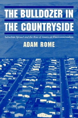 Immagine del venditore per The Bulldozer in the Countryside: Suburban Sprawl and the Rise of American Environmentalism (Paperback or Softback) venduto da BargainBookStores