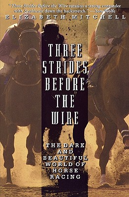 Immagine del venditore per Three Strides Before the Wire: The Dark and Beautiful World of Horse Racing (Paperback or Softback) venduto da BargainBookStores