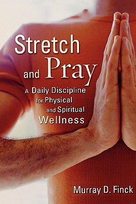 Image du vendeur pour Stretch and Pray: A Daily Discipline for Physical and Spiritual Wellness (Paperback or Softback) mis en vente par BargainBookStores