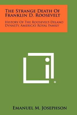 Bild des Verkufers fr The Strange Death of Franklin D. Roosevelt: History of the Roosevelt-Delano Dynasty, America's Royal Family (Paperback or Softback) zum Verkauf von BargainBookStores