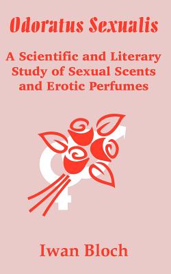 Seller image for Odoratus Sexualis: A Scientific and Literary Study of Sexual Scents and Erotic Perfumes (Paperback or Softback) for sale by BargainBookStores