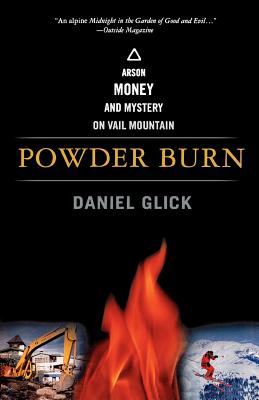 Imagen del vendedor de Powder Burn: Arson, Money, and Mystery on Vail Mountain (Paperback or Softback) a la venta por BargainBookStores
