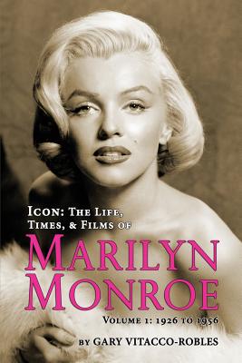 Seller image for Icon: The Life, Times, and Films of Marilyn Monroe Volume 1 - 1926 to 1956 (Paperback or Softback) for sale by BargainBookStores