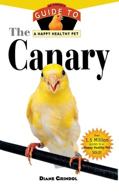 Seller image for The Canary: An Owner's Guide to a Happy Healthy Pet (Hardback or Cased Book) for sale by BargainBookStores