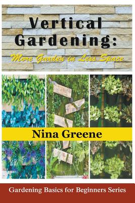 Seller image for Vertical Gardening: More Garden in Less Space: Gardening Basics for Beginners Series (Paperback or Softback) for sale by BargainBookStores