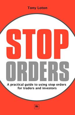 Imagen del vendedor de Stop Orders: A Practical Guide to Using Stop Orders for Traders and Investors (Paperback or Softback) a la venta por BargainBookStores