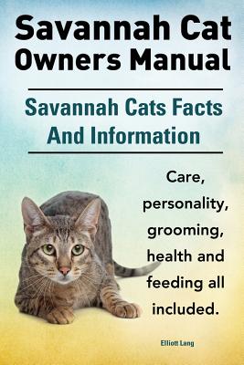 Immagine del venditore per Savannah Cat Owners Manual. Savannah Cats Facts and Information. Savannah Cat Care, Personality, Grooming, Health and Feeding All Included. (Paperback or Softback) venduto da BargainBookStores