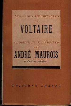 Les pages immortelles de Voltaire. Choisies et expliquées par André Maurois.