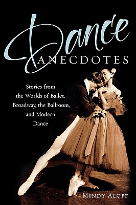 Seller image for Dance Anecdotes: Stories from the Worlds of Ballet, Broadway, the Ballroom, and Modern Dance (Paperback or Softback) for sale by BargainBookStores