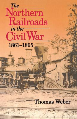 Seller image for Northern Railroads in the Civil War, 1861-1865 (Paperback or Softback) for sale by BargainBookStores