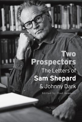 Seller image for Two Prospectors: The Letters of Sam Shepard and Johnny Dark (Paperback or Softback) for sale by BargainBookStores