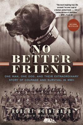 Immagine del venditore per No Better Friend: One Man, One Dog, and Their Extraordinary Story of Courage and Survival in WWII (Paperback or Softback) venduto da BargainBookStores