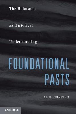 Seller image for Foundational Pasts: The Holocaust as Historical Understanding (Paperback or Softback) for sale by BargainBookStores