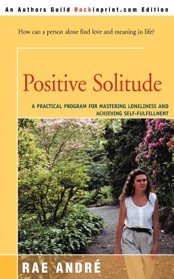 Bild des Verkufers fr Positive Solitude: A Practical Program for Mastering Loneliness and Achieving Self-Fulfillment (Paperback or Softback) zum Verkauf von BargainBookStores