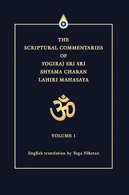 Bild des Verkufers fr The Scriptural Commentaries of Yogiraj Sri Sri Shyama Charan Lahiri Mahasaya: Volume 1 (Hardback or Cased Book) zum Verkauf von BargainBookStores